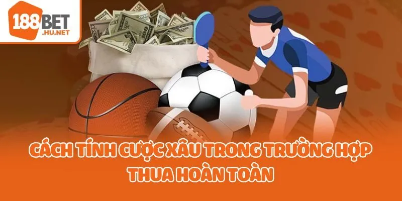 Cách tính cược xâu trong trường hợp thua hoàn toàn