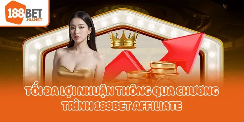 Tối đa lợi nhuận thông qua chương trình 188bet affiliate