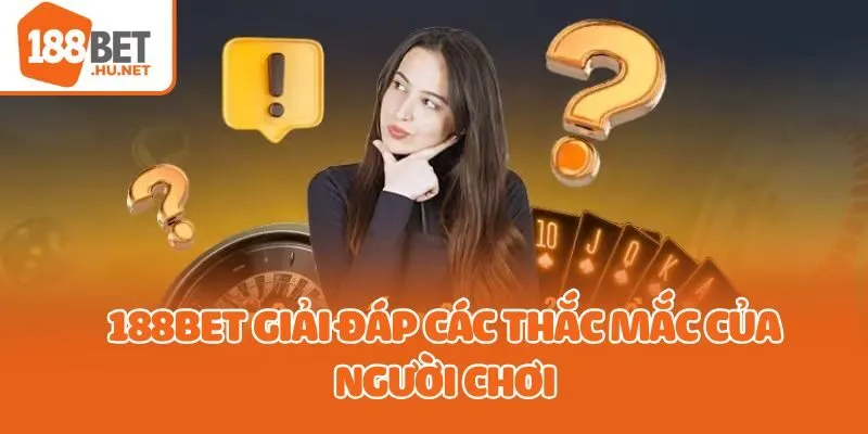 188bet giải đáp các thắc mắc của người chơi