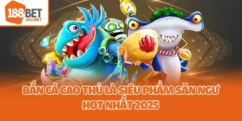 Bắn cá cao thủ là siêu phẩm săn ngư hot nhất 2025