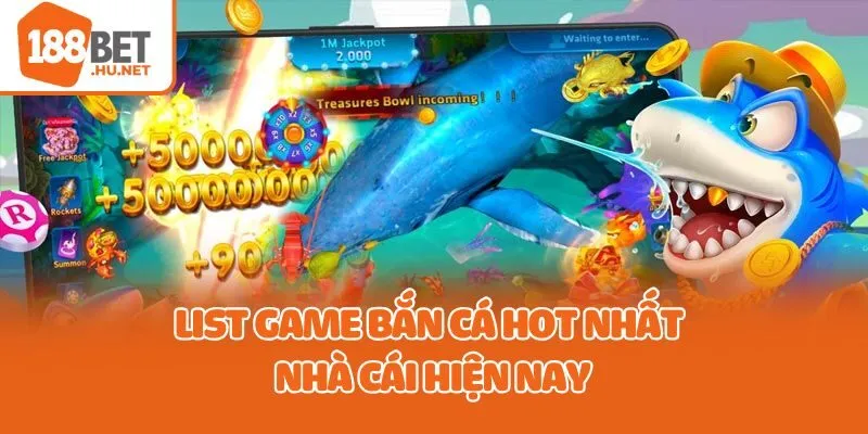 List game bắn cá hot nhất nhà cái hiện nay