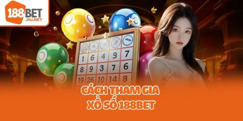 Cách tham gia xổ số 188bet