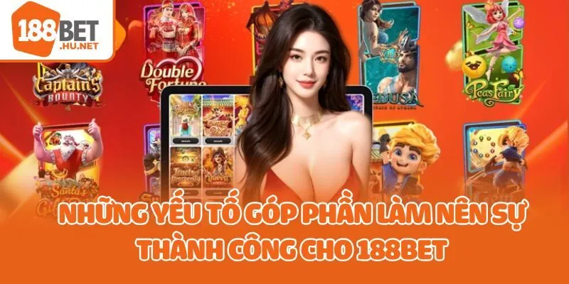 Những yếu tố góp phần làm nên sự thành công cho 188bet